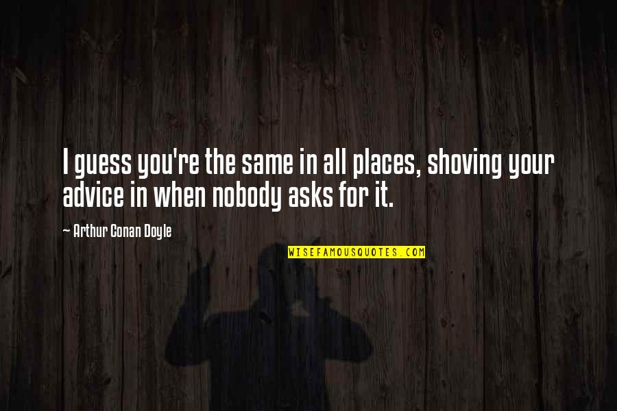 Sentsov Released Quotes By Arthur Conan Doyle: I guess you're the same in all places, Sentsov Released Quotes By Arthur Conan Doyle: I guess you're the same in all places,
