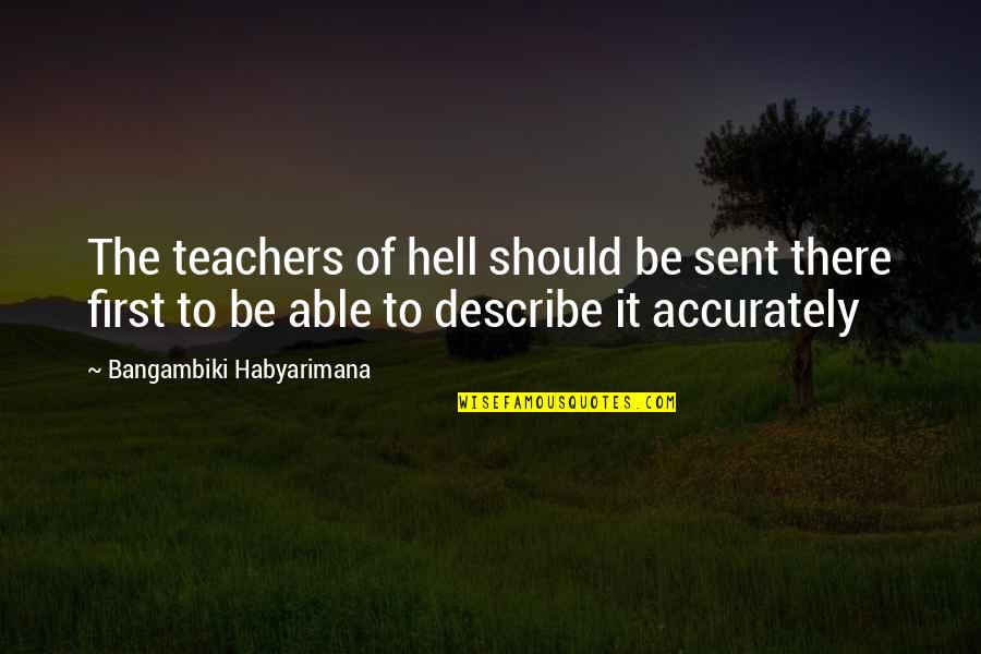 Sent'st Quotes By Bangambiki Habyarimana: The teachers of hell should be sent there