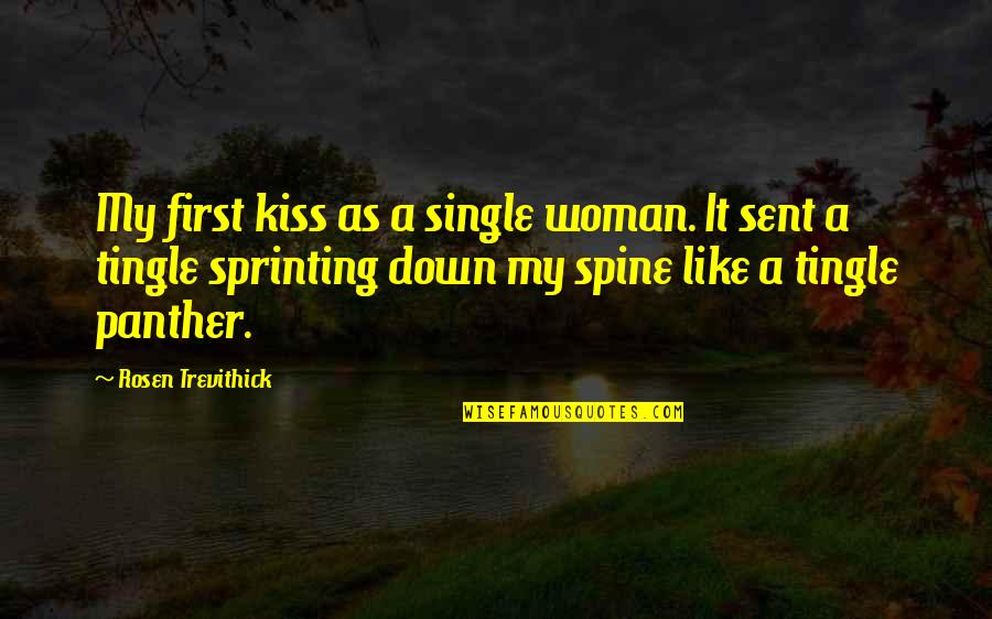 Sent'st Quotes By Rosen Trevithick: My first kiss as a single woman. It