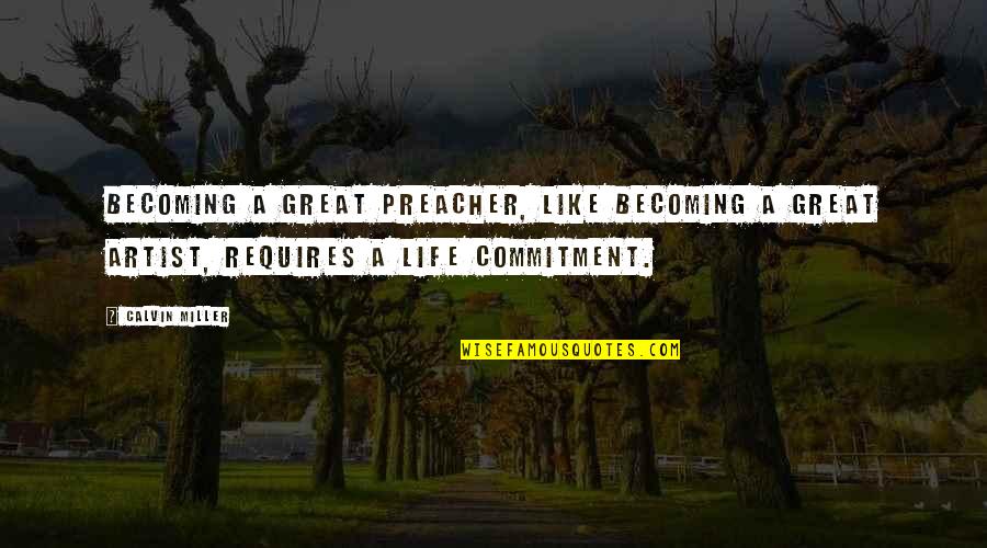Sentul International Convention Quotes By Calvin Miller: Becoming a great preacher, like becoming a great Sentul International Convention Quotes By Calvin Miller: Becoming a great preacher, like becoming a great