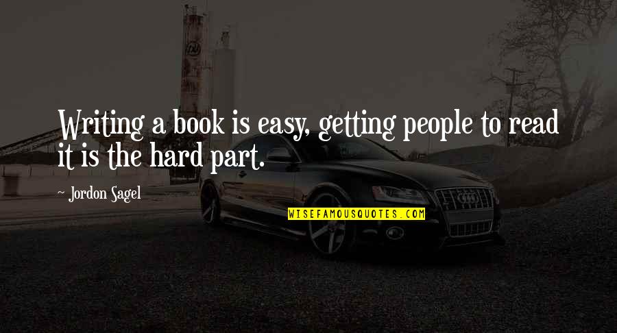 Sentul Park Quotes By Jordon Sagel: Writing a book is easy, getting people to