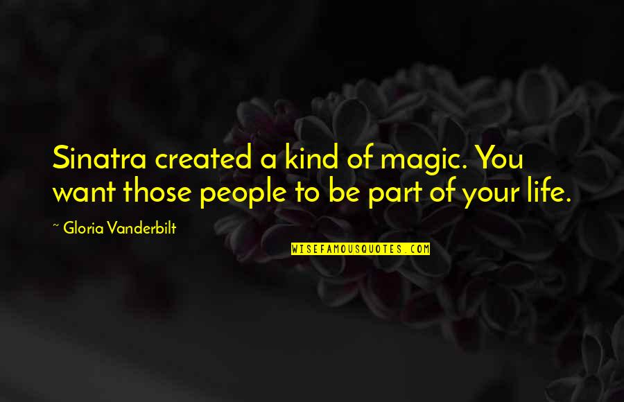 Senvolent Quotes By Gloria Vanderbilt: Sinatra created a kind of magic. You want Senvolent Quotes By Gloria Vanderbilt: Sinatra created a kind of magic. You want
