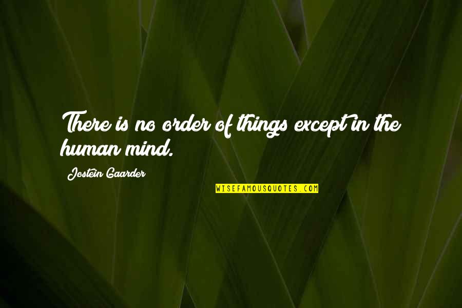 Senvolent Quotes By Jostein Gaarder: There is no order of things except in Senvolent Quotes By Jostein Gaarder: There is no order of things except in