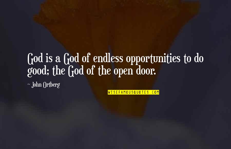 Senz Umbrella Quotes By John Ortberg: God is a God of endless opportunities to