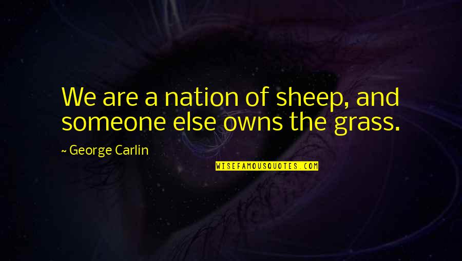 Senzaltro Sinonimo Quotes By George Carlin: We are a nation of sheep, and someone Senzaltro Sinonimo Quotes By George Carlin: We are a nation of sheep, and someone