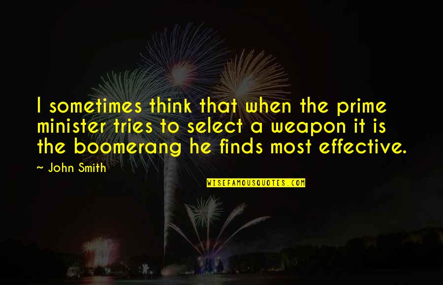 Senzatiile Gustative Quotes By John Smith: I sometimes think that when the prime minister Senzatiile Gustative Quotes By John Smith: I sometimes think that when the prime minister