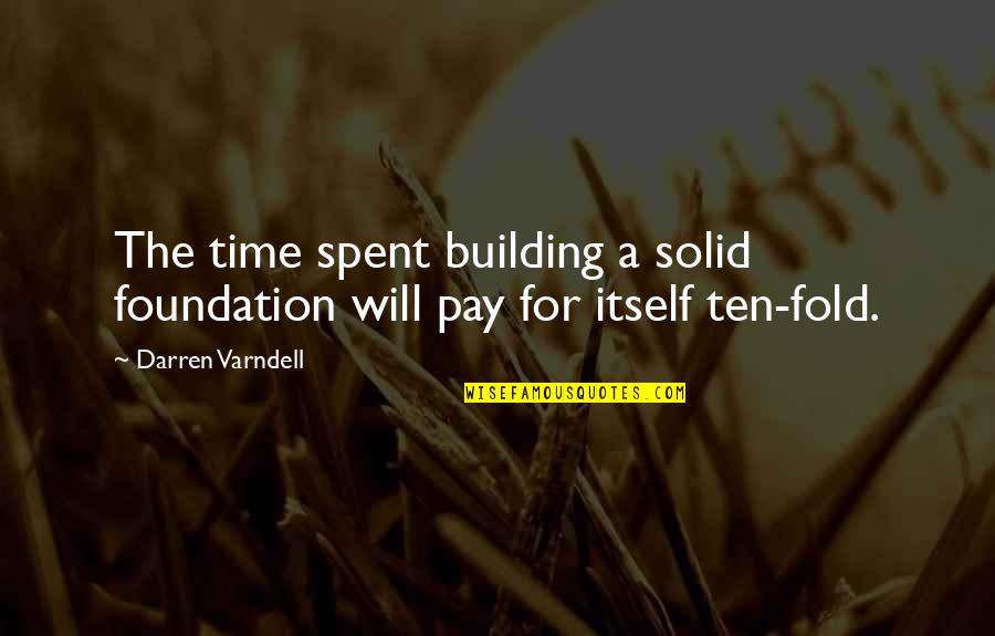 Seo Marketing Quotes By Darren Varndell: The time spent building a solid foundation will