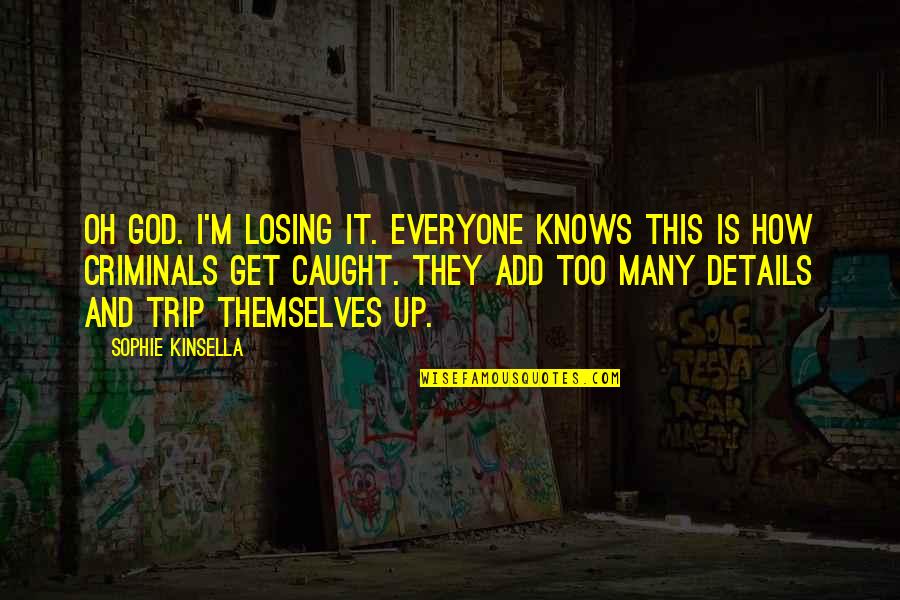 Seo Rocket Quotes By Sophie Kinsella: Oh God. I'm losing it. Everyone knows this Seo Rocket Quotes By Sophie Kinsella: Oh God. I'm losing it. Everyone knows this