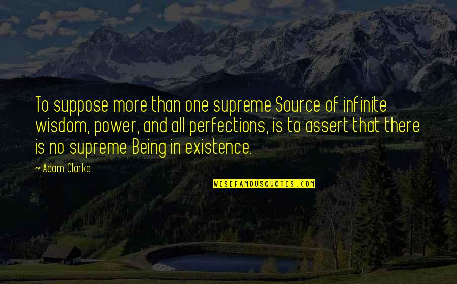 Seomando Quotes By Adam Clarke: To suppose more than one supreme Source of Seomando Quotes By Adam Clarke: To suppose more than one supreme Source of