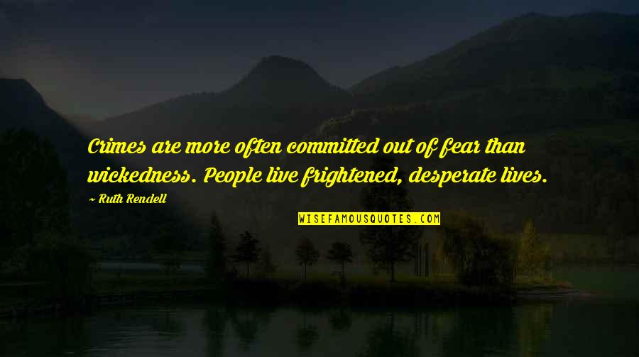 Seong Jin Quotes By Ruth Rendell: Crimes are more often committed out of fear Seong Jin Quotes By Ruth Rendell: Crimes are more often committed out of fear