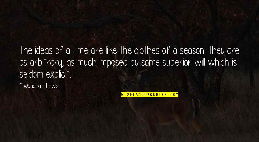 Seong Jin Quotes By Wyndham Lewis: The ideas of a time are like the Seong Jin Quotes By Wyndham Lewis: The ideas of a time are like the