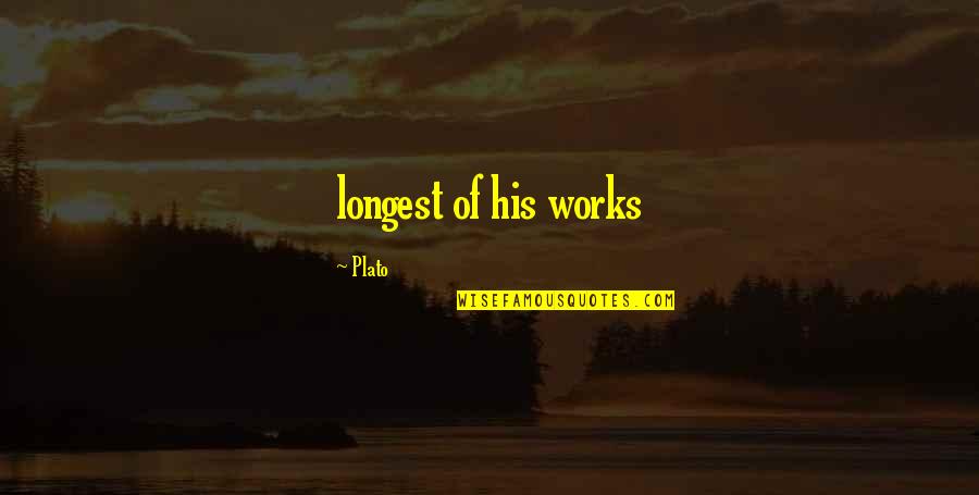 Seorobel Quotes By Plato: longest of his works