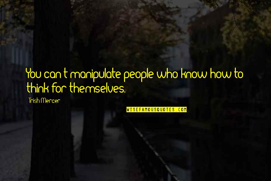 Sepahan Club Quotes By Trish Mercer: You can't manipulate people who know how to