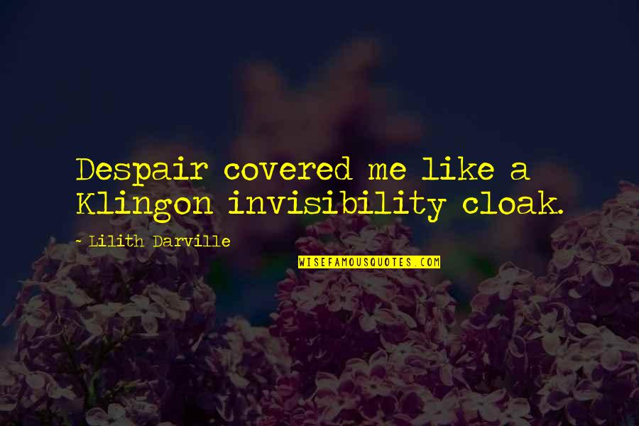 Sepala Jewelry Quotes By Lilith Darville: Despair covered me like a Klingon invisibility cloak.