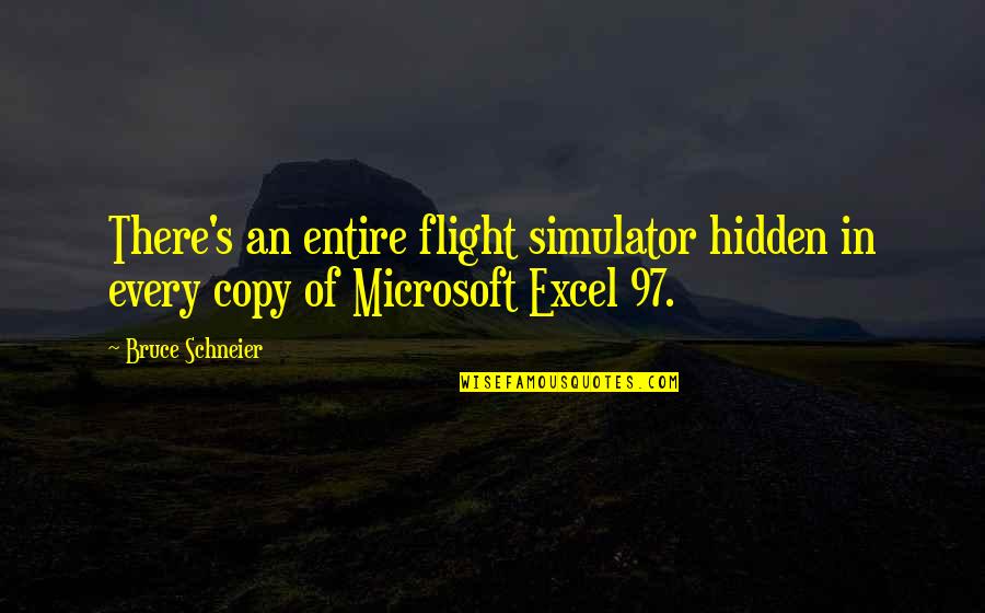 Sepandarmazgan Quotes By Bruce Schneier: There's an entire flight simulator hidden in every