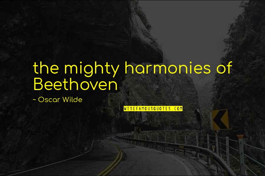 Separability Clause Quotes By Oscar Wilde: the mighty harmonies of Beethoven