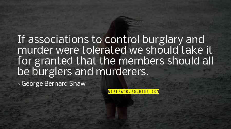 Separacion Quotes By George Bernard Shaw: If associations to control burglary and murder were Separacion Quotes By George Bernard Shaw: If associations to control burglary and murder were