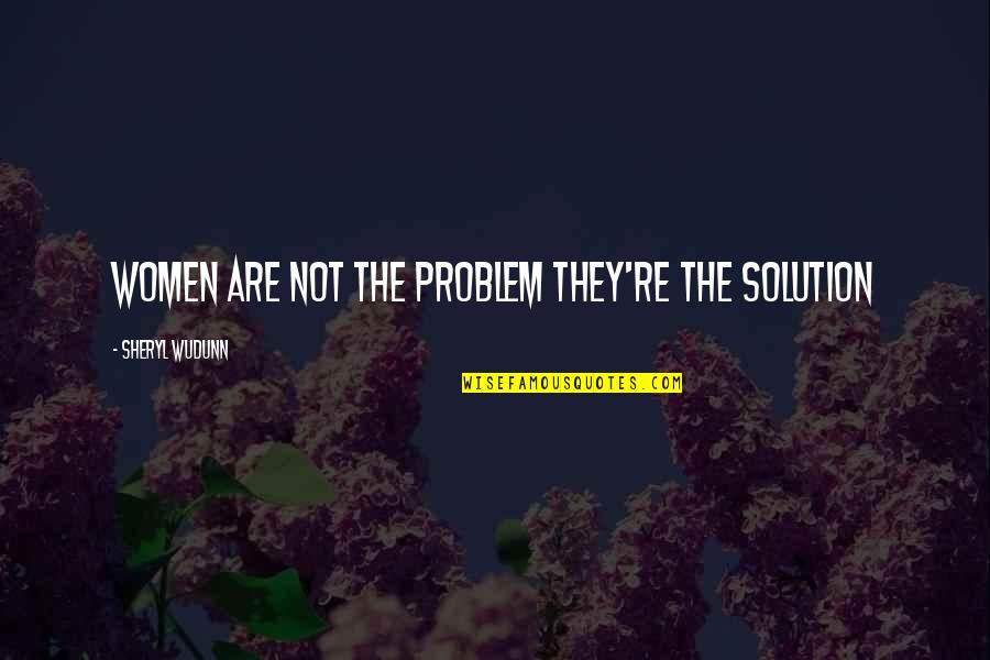 Separacion Quotes By Sheryl WuDunn: Women are not the problem they're the solution Separacion Quotes By Sheryl WuDunn: Women are not the problem they're the solution
