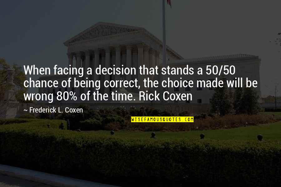 Separando La Quotes By Frederick L. Coxen: When facing a decision that stands a 50/50
