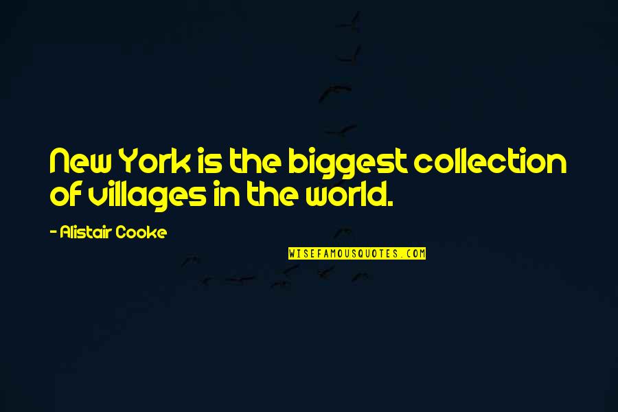 Separate Peace Phineas Quotes By Alistair Cooke: New York is the biggest collection of villages