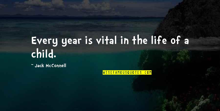 Separated Sisters Quotes By Jack McConnell: Every year is vital in the life of