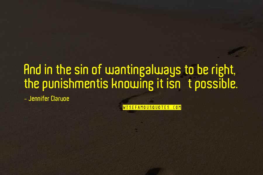 Separately Friends Quotes By Jennifer Clarvoe: And in the sin of wantingalways to be Separately Friends Quotes By Jennifer Clarvoe: And in the sin of wantingalways to be
