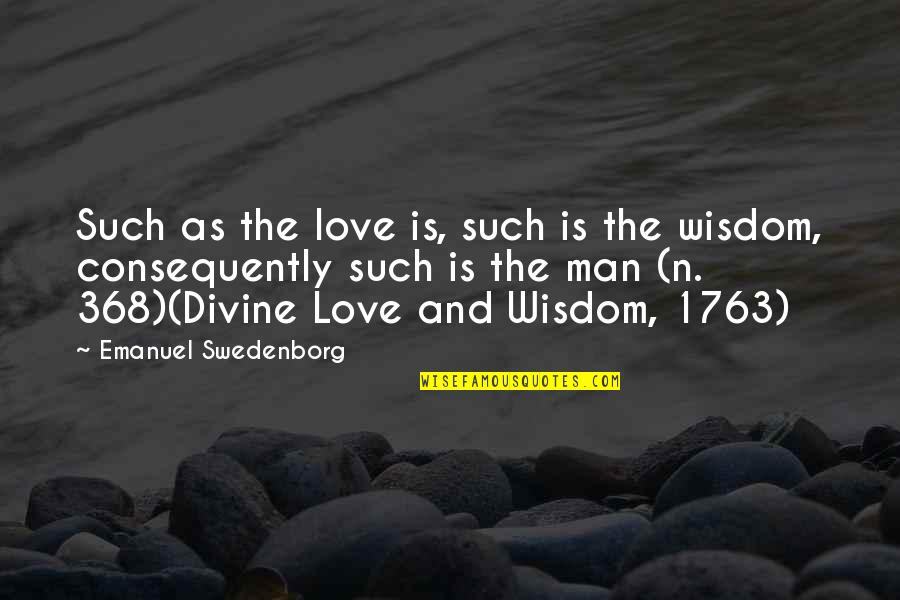 Separating Yourself From The Pack Quotes By Emanuel Swedenborg: Such as the love is, such is the