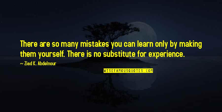 Separation Anxiety Quotes By Ziad K. Abdelnour: There are so many mistakes you can learn Separation Anxiety Quotes By Ziad K. Abdelnour: There are so many mistakes you can learn
