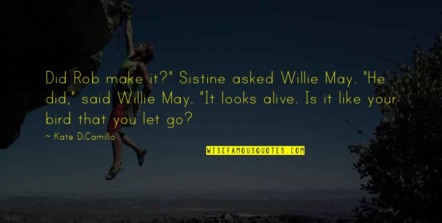 Separation In A Relationship Quotes By Kate DiCamillo: Did Rob make it?" Sistine asked Willie May.