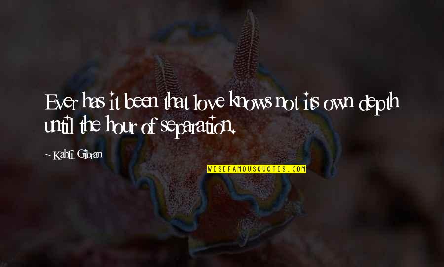 Separation Of Love Quotes By Kahlil Gibran: Ever has it been that love knows not