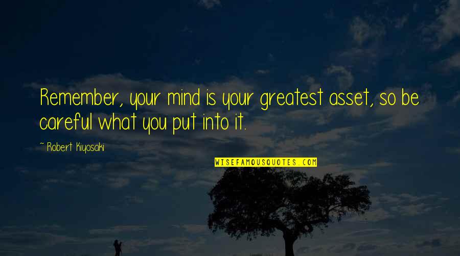 Separation With Friends Quotes By Robert Kiyosaki: Remember, your mind is your greatest asset, so