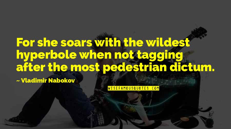 Separatists Colonial America Quotes By Vladimir Nabokov: For she soars with the wildest hyperbole when Separatists Colonial America Quotes By Vladimir Nabokov: For she soars with the wildest hyperbole when