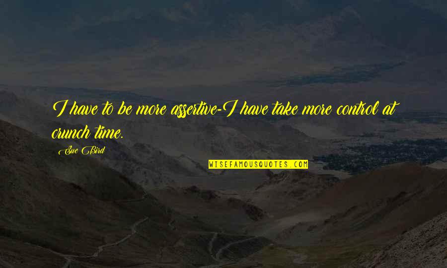 Separese Quotes By Sue Bird: I have to be more assertive-I have take