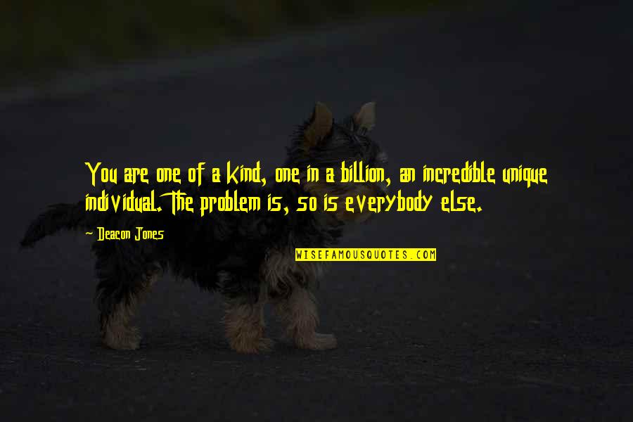 Separin Quotes By Deacon Jones: You are one of a kind, one in