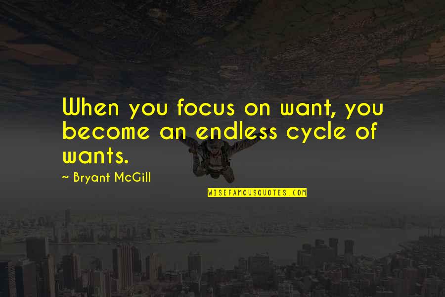 Separuh Nafas Quotes By Bryant McGill: When you focus on want, you become an