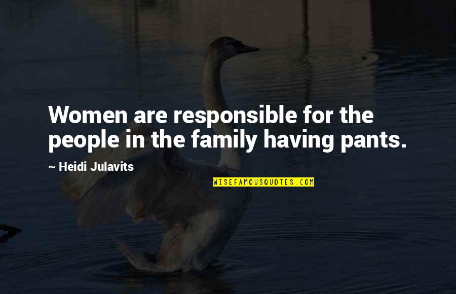 Sepehriexchange Quotes By Heidi Julavits: Women are responsible for the people in the