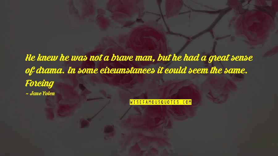 Seperangkat Buret Quotes By Jane Yolen: He knew he was not a brave man, Seperangkat Buret Quotes By Jane Yolen: He knew he was not a brave man,