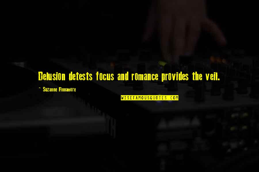 Seperation Quotes By Suzanne Finnamore: Delusion detests focus and romance provides the veil. Seperation Quotes By Suzanne Finnamore: Delusion detests focus and romance provides the veil.