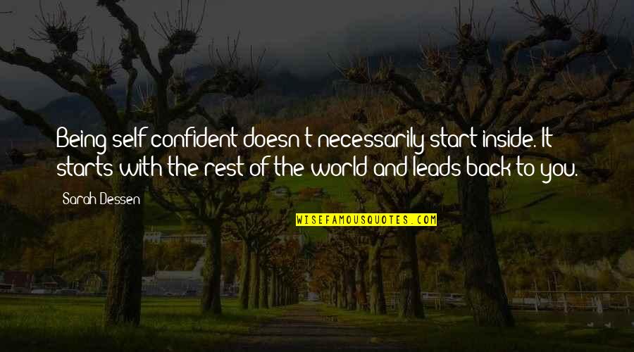Seperti Mati Quotes By Sarah Dessen: Being self-confident doesn't necessarily start inside. It starts