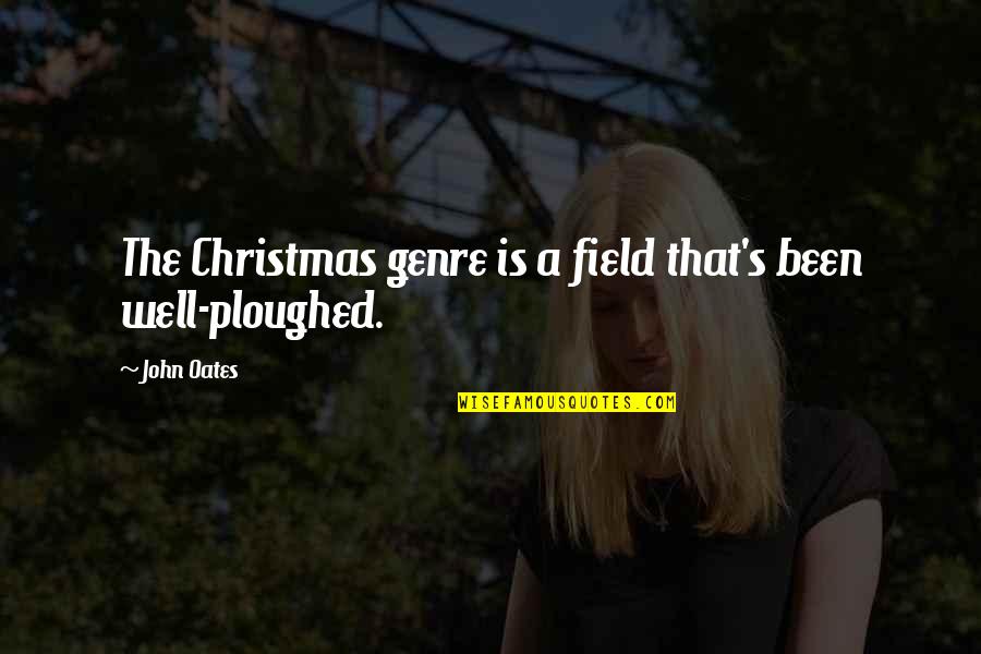 Sephiroth Encounter Quotes By John Oates: The Christmas genre is a field that's been