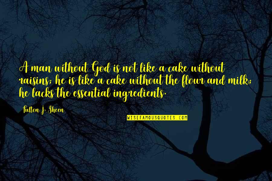 Sepion Quotes By Fulton J. Sheen: A man without God is not like a