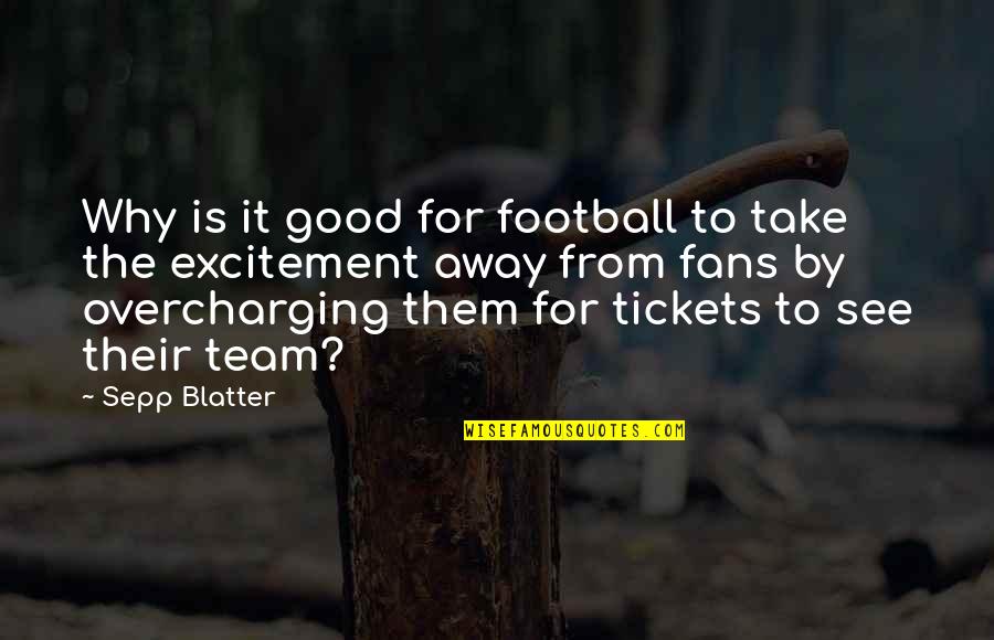 Sepp Quotes By Sepp Blatter: Why is it good for football to take