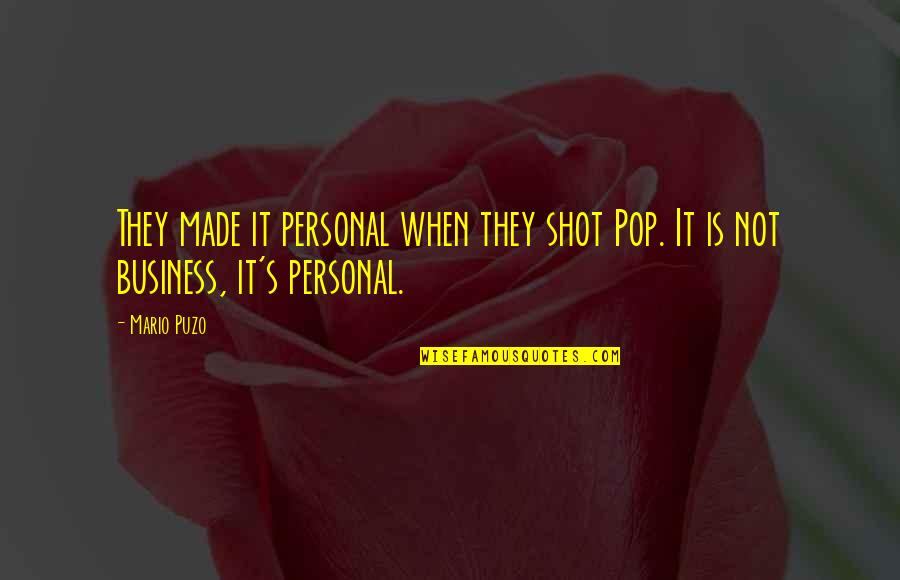 Seppala Siberian Quotes By Mario Puzo: They made it personal when they shot Pop.