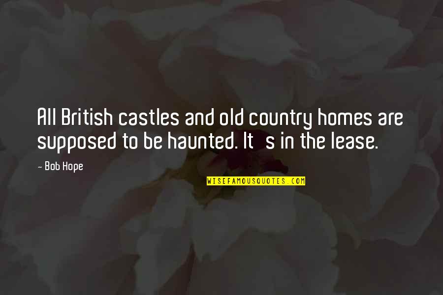 Sept 11 Firefighter Quotes By Bob Hope: All British castles and old country homes are
