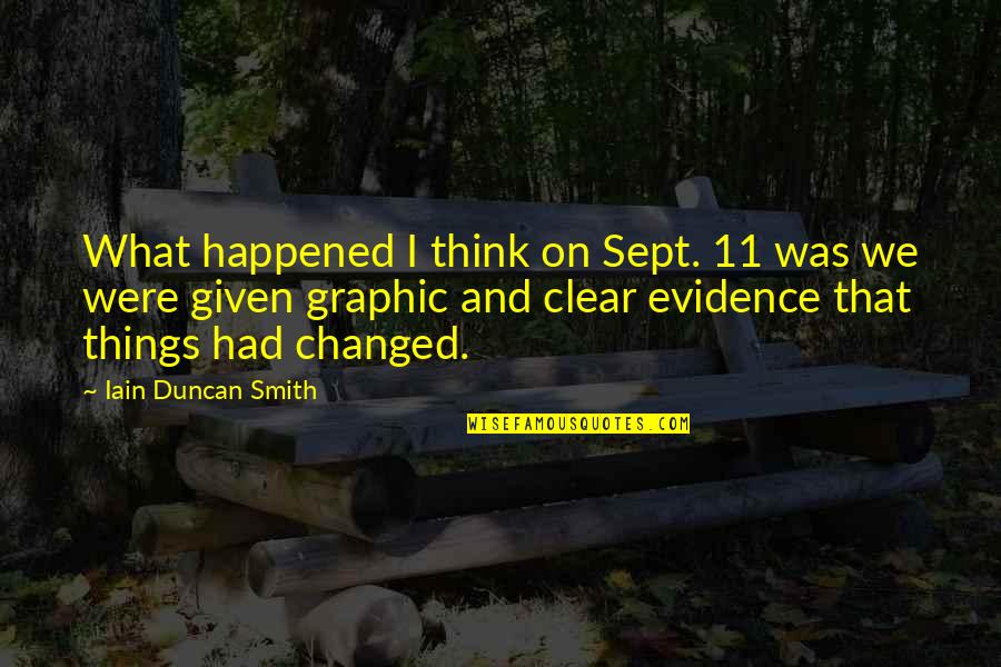 Sept 11 Quotes By Iain Duncan Smith: What happened I think on Sept. 11 was