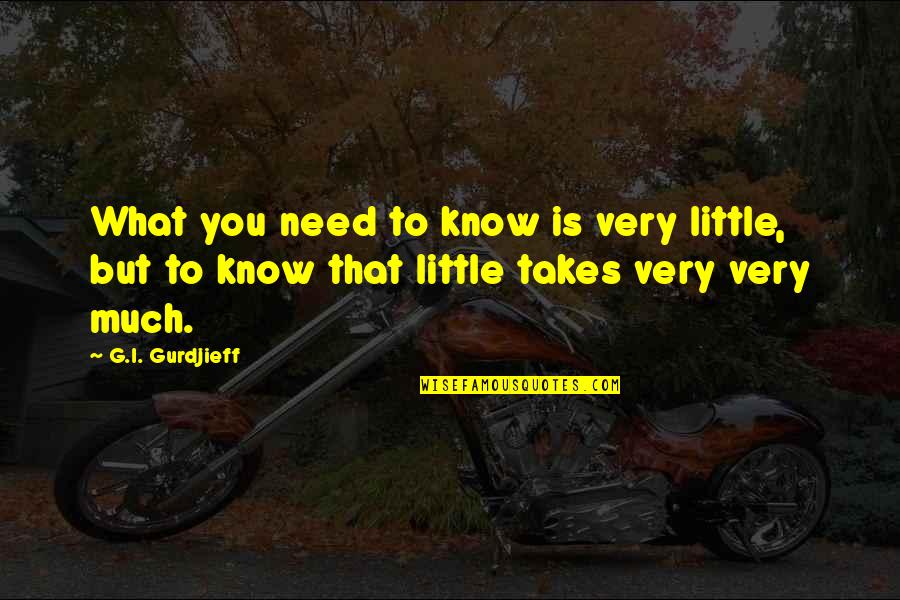Sept 11th Remembrance Quotes By G.I. Gurdjieff: What you need to know is very little, Sept 11th Remembrance Quotes By G.I. Gurdjieff: What you need to know is very little,