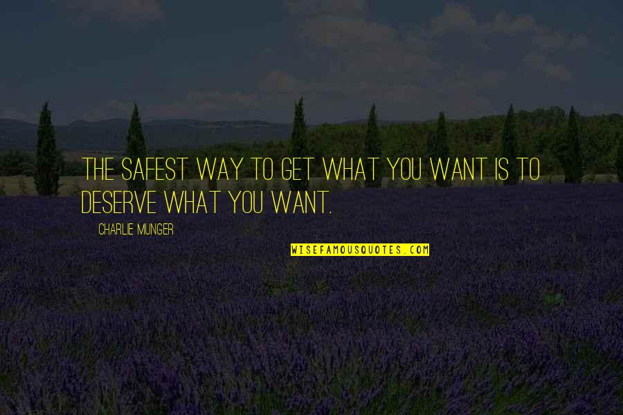 Sept 1st Quotes By Charlie Munger: The safest way to get what you want