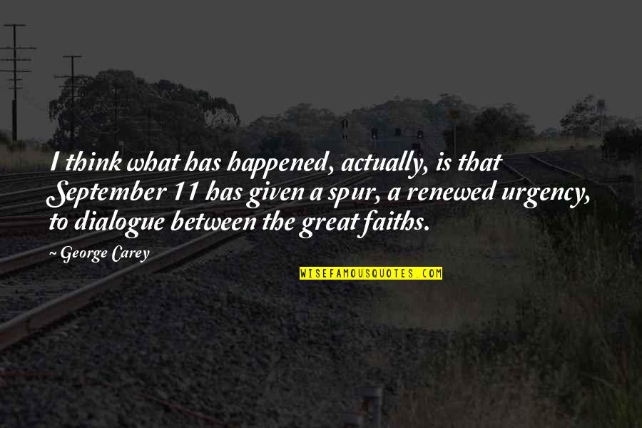 September 11 Quotes By George Carey: I think what has happened, actually, is that