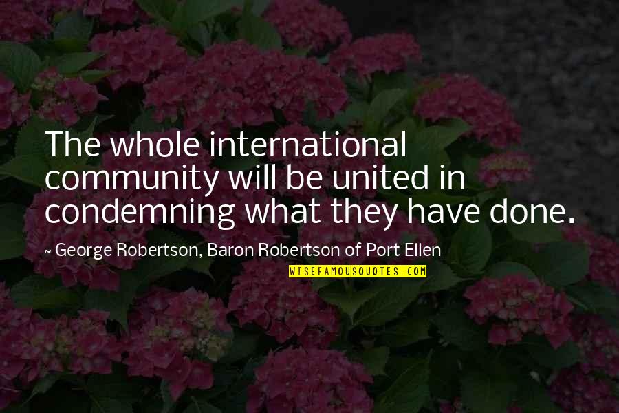 September 11 Quotes By George Robertson, Baron Robertson Of Port Ellen: The whole international community will be united in