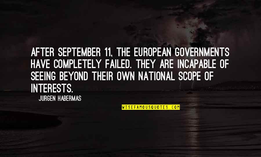 September 11 Quotes By Jurgen Habermas: After September 11, the European governments have completely